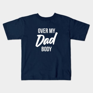 Over My Dad Body Funny Kids T-Shirt